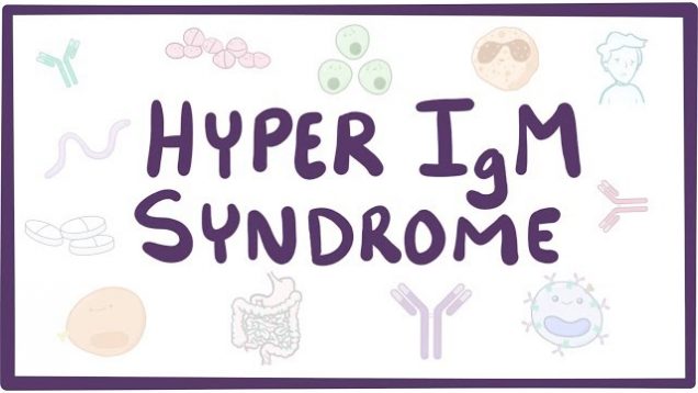 Hyper IgM Syndrome – causes, symptoms, diagnosis, treatment, pathology